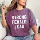 Womens Strong Female Lead Girl Power T-Shirt Womens Strong Female Lead Girl Power T-Shirt
