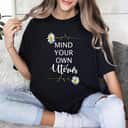 Mind Your Own Uterus - Girl Power - Pro Choice T-Shirt Mind Your Own Uterus - Girl Power - Pro Choice T-Shirt