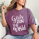 Girls Run The World Girl Power T-Shirt Girls Run The World Girl Power T-Shirt