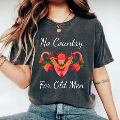 Womens No Country For Old Men Uterus Feminist Women Rights T-Shirt