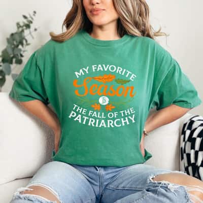 Womens My Favorite Season Is Fall Of The Patriarchy Feminist Autumn T-Shirt