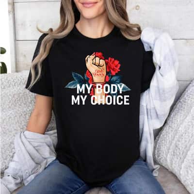 Womens My Body My Choice Flower - Pro Choice Girl Power T-Shirt Womens My Body My Choice Flower - Pro Choice Girl Power T-Shirt