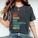 Womens Equality - Girls Just Wanna Have Fundamental Human Rights T-Shirt Womens Equality - Girls Just Wanna Have Fundamental Human Rights T-Shirt