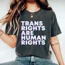 Trans Rights Are Human Rights Equal Rights Transgender LGBT T-Shirt