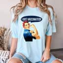 Pro Vaccine Vaccinated Rosie The Riveter Vaccinator T-Shirt Pro Vaccine Vaccinated Rosie The Riveter Vaccinator T-Shirt