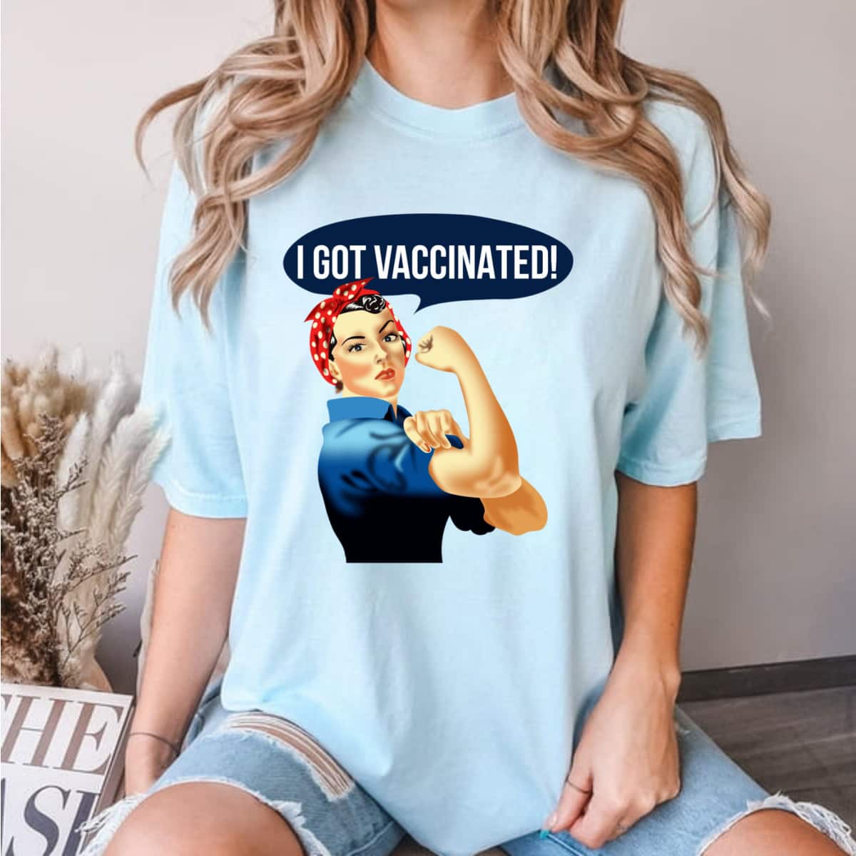 Pro Vaccine Vaccinated Rosie The Riveter Vaccinator T-Shirt Pro Vaccine Vaccinated Rosie The Riveter Vaccinator T-Shirt