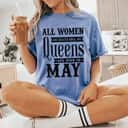 Womens All Women Are Created Equal But Queens Are Born In May T-Shirt Womens All Women Are Created Equal But Queens Are Born In May T-Shirt