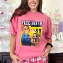 Pro Vaccine, I Got Vaccinated, Rosie The Riveter Vaccinator, So Can You T-Shirt Pro Vaccine, I Got Vaccinated, Rosie The Riveter Vaccinator, So Can You T-Shirt
