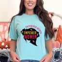Feminism International Womens Day Empowered Empower Feminist T-Shirt Feminism International Womens Day Empowered Empower Feminist T-Shirt