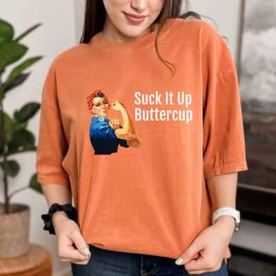 Suck It Up Buttercup Rosie The Riveter T-Shirt