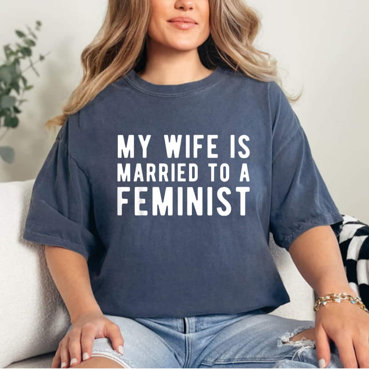 My Wife Is Married To A Feminist - Feminism Rights T-Shirt My Wife Is Married To A Feminist - Feminism Rights T-Shirt
