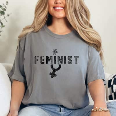 Feminist Saying Feminists Women Rights Feminism T-Shirt