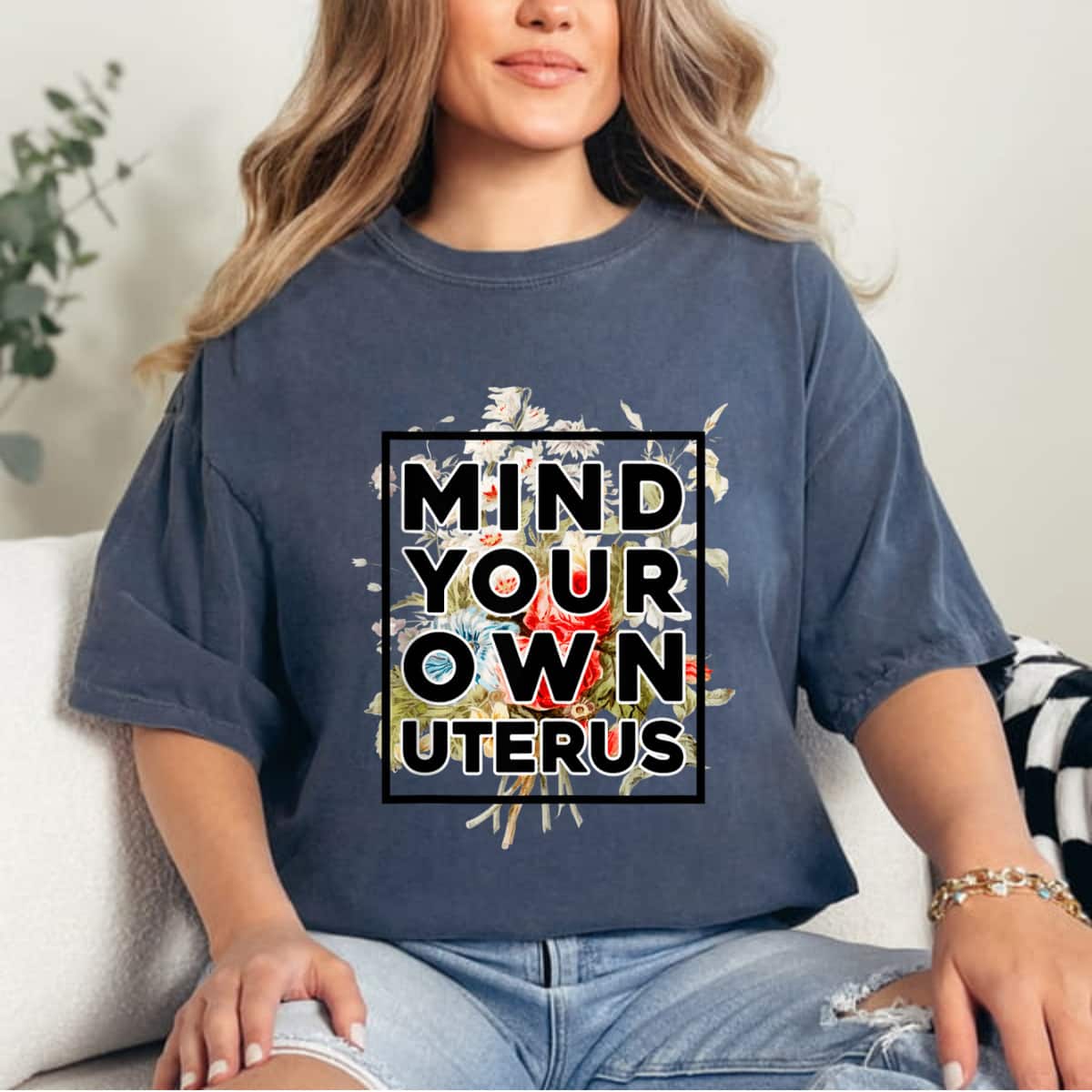 Floral Support Rights Feminist Mind Your Own Uterus T-Shirt Floral Support Rights Feminist Mind Your Own Uterus T-Shirt