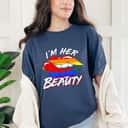 Im Her Beauty LGBT T-Shirt Im Her Beauty LGBT T-Shirt