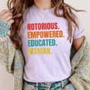 Feminist - Feminism - Notorious - Empowered - Educated T-Shirt