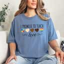 I Promise To Teach Love - Diversity & Equality T-Shirt