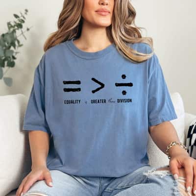 Equality Is Greater Than Division Social Justice Symbols T-Shirt