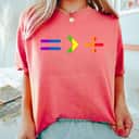 Equality Greater Than Division T-Shirt Equality Greater Than Division T-Shirt