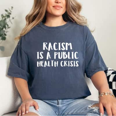 Racism Is A Public Health Crisis Equality Slavery T-Shirt