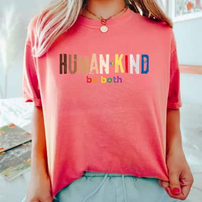 Womens Human Kind Be Both Equality LGBT Gay Pride Month BLM Justice T-Shirt