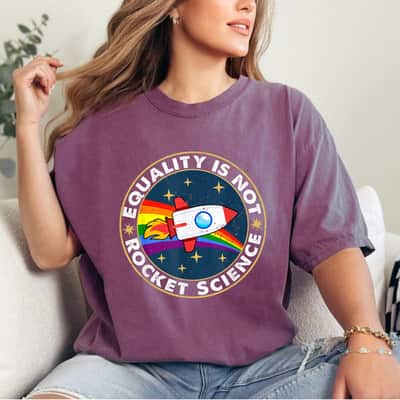 Equality Is Not Rocket Science LGBT Pride T-Shirt