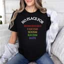 Equality No Place For Homophobia Fascism Racism Sexism Hate T-Shirt