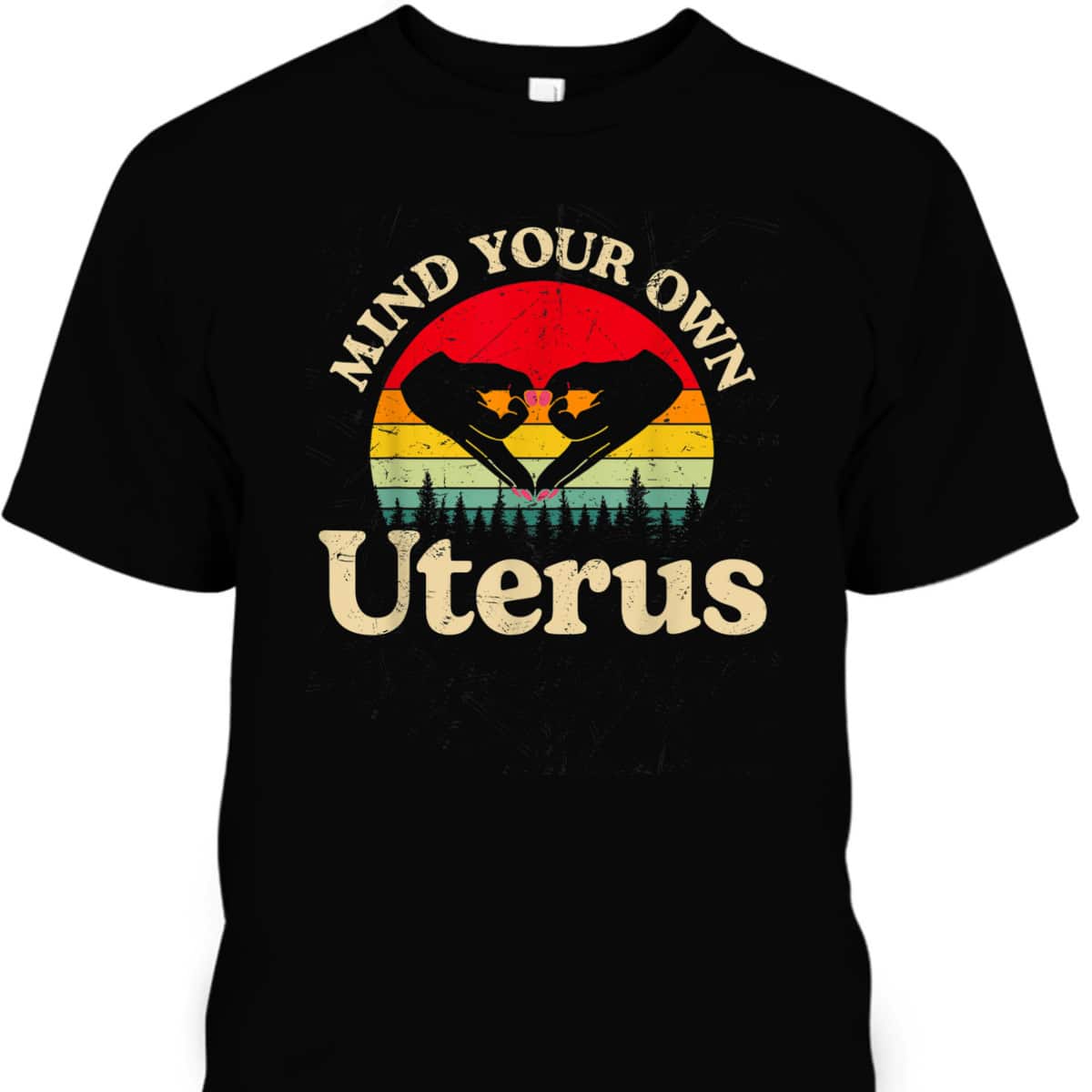 Mind Your Own Uterus Pro Choice Feminist Rights T-Shirt Mind Your Own Uterus Pro Choice Feminist Rights T-Shirt