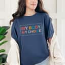 My Body My Choice Pro-Choice Feminist T-Shirt My Body My Choice Pro-Choice Feminist T-Shirt