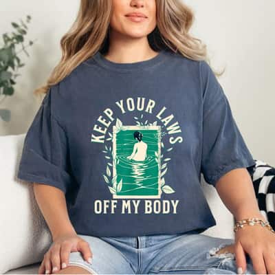 Keep Your Laws Off My Body Feminist Abortion Rights T-Shirt