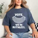 Womens Vote We're Ruthless Feminist Rights T-Shirt Womens Vote We're Ruthless Feminist Rights T-Shirt