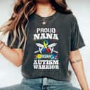 Proud Nana Of An Autism Warrior Awareness Ribbon Grandma T-Shirt Proud Nana Of An Autism Warrior Awareness Ribbon Grandma T-Shirt