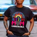Autism Mom Unbreakable T-Shirt Autism Mom Unbreakable T-Shirt