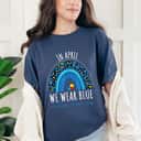 In April We Wear Blue Autism Awareness Puzzle Rainbow Heart T-Shirt In April We Wear Blue Autism Awareness Puzzle Rainbow Heart T-Shirt