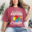 I'm A Proud Autism Cousin Love Heart Autism Awareness Puzzle T-Shirt I'm A Proud Autism Cousin Love Heart Autism Awareness Puzzle T-Shirt