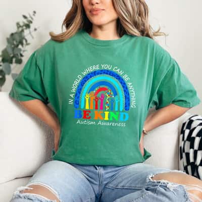In A World Where You Can Be Anything Be Kind Autism Rainbow T-Shirt