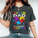 Heart Puzzle Autism Dad I Love My Daughter Autism Awareness T-Shirt Heart Puzzle Autism Dad I Love My Daughter Autism Awareness T-Shirt
