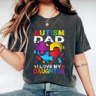 Heart Puzzle Autism Dad I Love My Daughter Autism Awareness T-Shirt