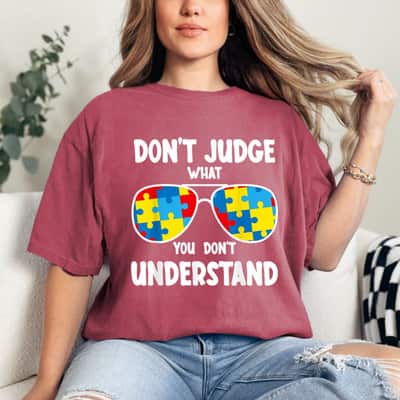 Autism Awareness - Dont Judge What You Dont Understand T-Shirt