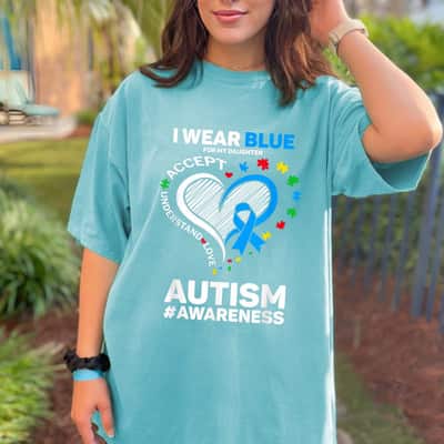 I Wear Blue For My Daughter Autism Mom Dad Autism Awareness T-Shirt