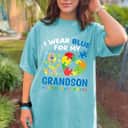 I Wear Blue For My Grandson Autism Awareness Grandma Grandpa T-Shirt