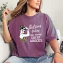 Autism Awareness Mom Love Support Educate Advocate Gifts T-Shirt