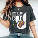 Proud Dad Of An Autistic Child, Autism Awareness, Autism Dad T-Shirt Proud Dad Of An Autistic Child, Autism Awareness, Autism Dad T-Shirt