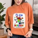 Its Ok To Be Different Autism Awareness Acceptance Women Kid T-Shirt Its Ok To Be Different Autism Awareness Acceptance Women Kid T-Shirt