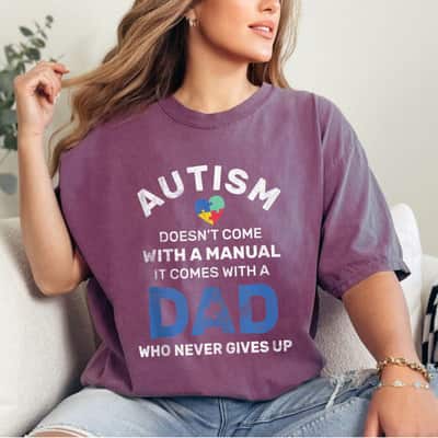 Autism Dad Never Gives Up Autism Awareness Autistic Spectrum T-Shirt
