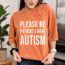 Please Be Patient I Have Autism T-Shirt Please Be Patient I Have Autism T-Shirt