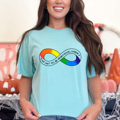 We Can't All Be Neurotypical Karen Autism Awareness Month T-Shirt
