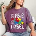 See The Able Not The Label Autistic Puzzle Autism Awareness T-Shirt See The Able Not The Label Autistic Puzzle Autism Awareness T-Shirt