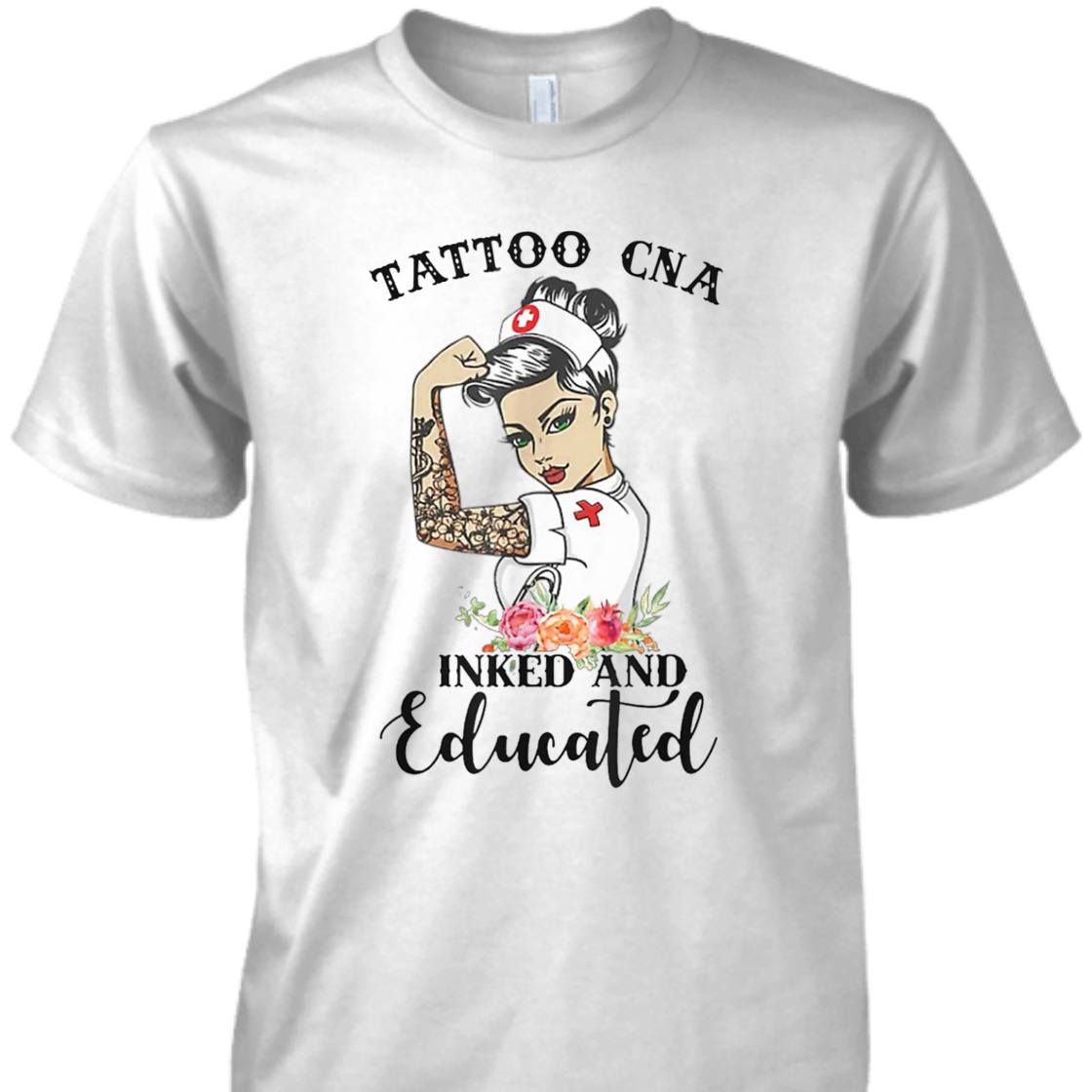 Strong Women Tattoo CNA Inked And Educated Feminist T-Shirt