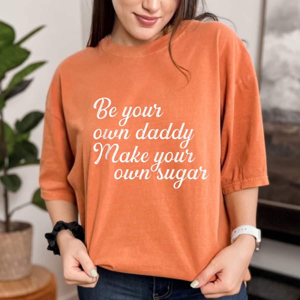Be Your Own Daddy Make Your Own Sugar Feminist For Hustlers T-Shirt Be Your Own Daddy Make Your Own Sugar Feminist For Hustlers T-Shirt
