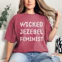 Wicked Jezebel Feminist T-Shirt